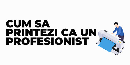 Cum sa printezi ca un profesionist